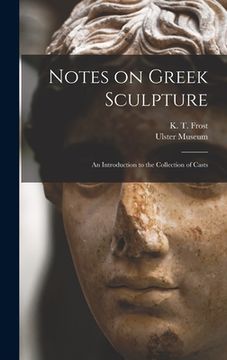 portada Notes on Greek Sculpture: an Introduction to the Collection of Casts