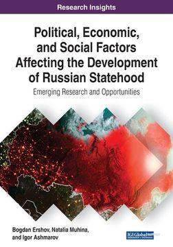 portada Political, Economic, and Social Factors Affecting the Development of Russian Statehood: Emerging Research and Opportunities (en Inglés)