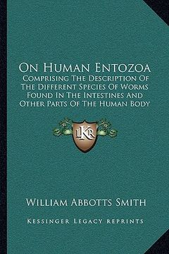portada on human entozoa: comprising the description of the different species of worms found in the intestines and other parts of the human body