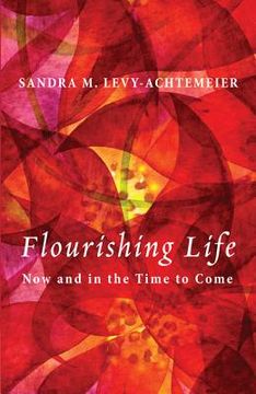 portada flourishing life: now and in the time to come (in English)