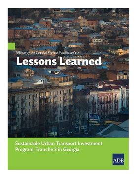 portada Office of the Special Project Facilitator's Lessons Learned: Sustainable Urban Transport Investment Program, Tranche 3 in Georgia (en Inglés)