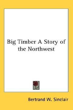 portada big timber a story of the northwest (in English)