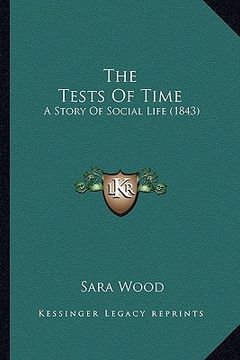 portada the tests of time: a story of social life (1843) (en Inglés)