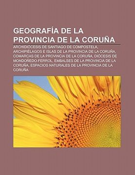 Libro Geograf A De La Provincia De La Coru A: Archidi Cesis De Santiago ...