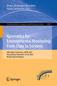 portada Geomatics for Environmental Monitoring: From Data to Services: 26th Italian Conference, Asita 2023, Virtual Event, December 18-20, 2023, Revised Selec