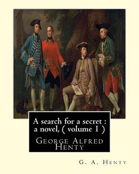 portada A search for a secret: a novel, By G. A. Henty ( volume 1 ): George Alfred Henty (en Inglés)
