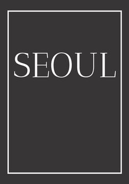 portada Seoul: A decorative book for coffee tables, bookshelves, bedrooms and interior design styling: Stack International city books (in English)