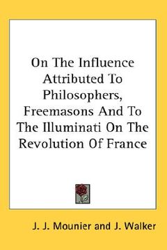 portada on the influence attributed to philosophers, freemasons and to the illuminati on the revolution of france (in English)