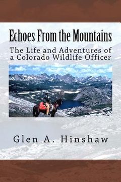 portada Echoes From the Mountains: The Life and Adventures of a Colorado Wildlife Officer (en Inglés)