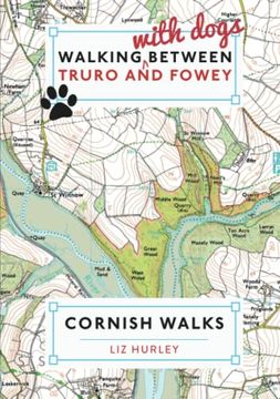 portada Walking With Dogs Between Truro and Fowey: Escape the Crowds Using Local Knowledge (Cornish Walks) (in English)