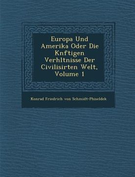 portada Europa Und Amerika Oder Die K Nftigen Verh Ltnisse Der Civilisirten Welt, Volume 1 (in English)