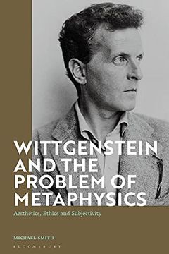 portada Wittgenstein and the Problem of Metaphysics: Aesthetics, Ethics and Subjectivity (en Inglés)