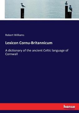 portada Lexicon Cornu-Britannicum: A dictionary of the ancient Celtic language of Cornwall (en Inglés)