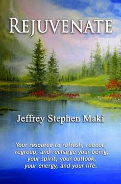 portada Rejuvenate: Your resource to refresh, reboot, regroup, and recharge your being, your spirit, your outlook, your confidence, your e (in English)