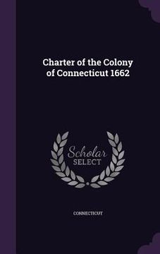 portada Charter of the Colony of Connecticut 1662 (en Inglés)