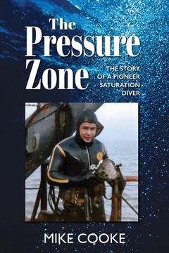 portada The Pressure Zone: The story of a pioneer saturation diver (en Inglés)