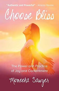 portada Choose Bliss: The Power and Practice of joy and Contentment (en Inglés)
