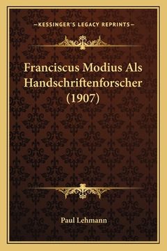 portada Franciscus Modius Als Handschriftenforscher (1907) (en Alemán)