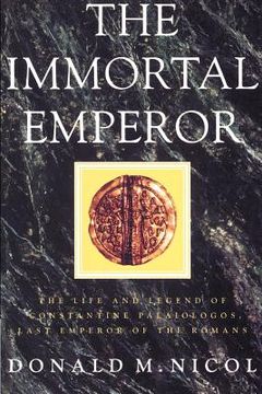 portada The Immortal Emperor: The Life and Legend of Constantine Palaiologos, Last Emperor of the Romans (in English)