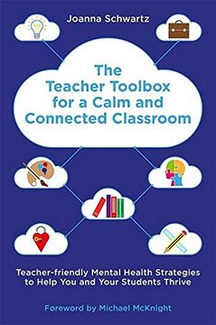 portada The Teacher Toolbox for a Calm and Connected Classroom: Teacher-Friendly Mental Health Strategies to Help You and Your Students Thrive (in English)
