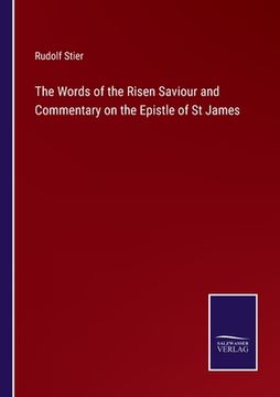 portada The Words of the Risen Saviour and Commentary on the Epistle of St James (en Inglés)