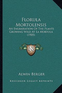 portada florula mortolensis: an enumeration of the plants growing wild at la mortola (1905) (in English)