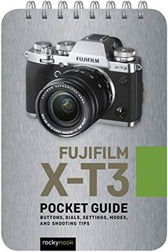 portada Fujifilm X-T3: Pocket Guide: Buttons, Dials, Settings, Modes, and Shooting Tips (en Inglés)