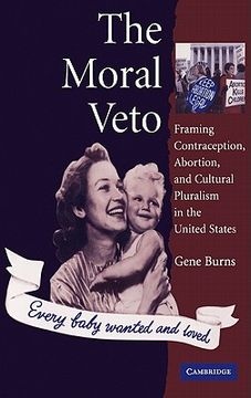 portada The Moral Veto Hardback: Framing Contraception, Abortion, and Cultural Pluralism in the United States (en Inglés)