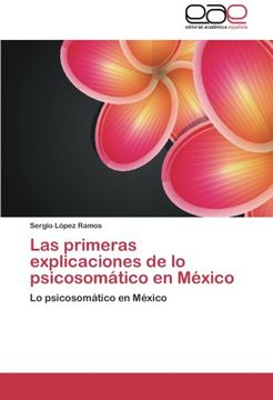 portada Las primeras explicaciones de lo psicosomático en México: Lo psicosomático en México