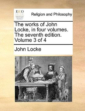 portada the works of john locke, in four volumes. the seventh edition. volume 3 of 4 (en Inglés)