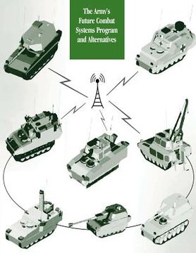 portada The Army's Future Combat Systems Program and Alternatives (en Inglés)