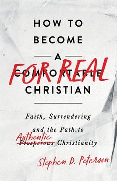portada How to Become a For Real Christian: Faith, Surrendering and the Path to Authentic Christianity (en Inglés)