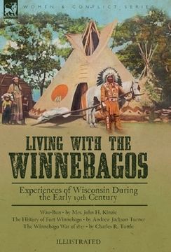 portada Living With the Winnebagos: Experiences of Wisconsin During the Early 19th Century (en Inglés)