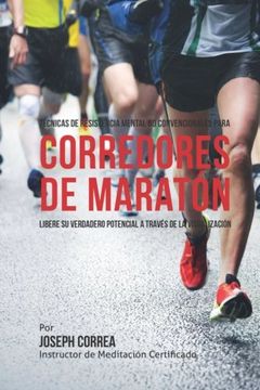 portada Tecnicas de Resistencia Mental no Convencionales Para Corredores de Maraton: Libere su Verdadero Potencial a Traves de la Visualizacion (in Spanish)