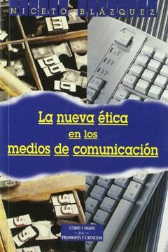 portada La Nueva Ética en los Medios de Comunicación. Problemas y Dilemas de los Informadores (in Spanish)