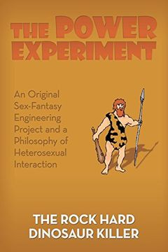 portada The Power Experiment: An Original Sex-Fantasy Engineering Project and a Philosophy of Heterosexual Interaction (en Inglés)