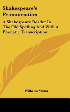 portada shakespeare's pronunciation: a shakespeare reader in the old spelling and with a phonetic transcription (in English)