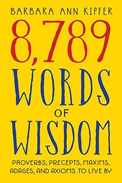portada 8,789 Words of Wisdom: Proverbs, Precepts, Maxims, Adages, and Axioms to Live by (en Inglés)