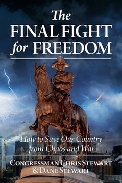 portada The Final Fight for Freedom: How to Save Our Country from Chaos and War (in English)
