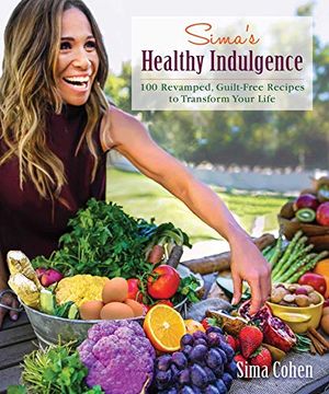 portada Sima's Healthy Indulgence: 100 Revamped, Guilt-Free Recipes to Transform Your Life (en Inglés)