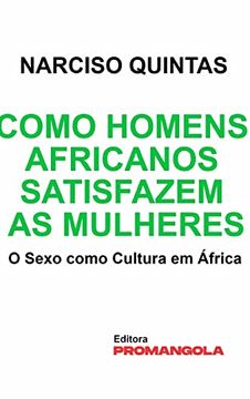 portada Como Homens Africanos Satisfazem as Mulheres - Narciso Quintas (en Portugués)