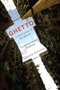 portada Ghetto at the Center of the World: Chungking Mansions, Hong Kong (en Inglés)