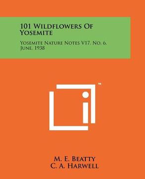 portada 101 wildflowers of yosemite: yosemite nature notes v17, no. 6, june, 1938 (en Inglés)