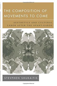 portada The Composition of Movements to Come: Aesthetics and Cultural Labour After the Avant-Garde (New Politics of Autonomy)