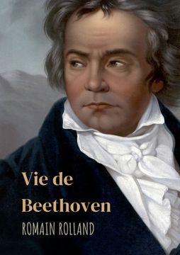 portada Vie de Beethoven: édition intégrale avec correspondance (en Francés)