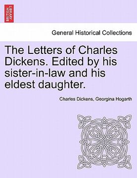 portada the letters of charles dickens. edited by his sister-in-law and his eldest daughter. (en Inglés)
