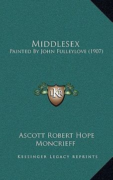 portada middlesex: painted by john fulleylove (1907) (en Inglés)