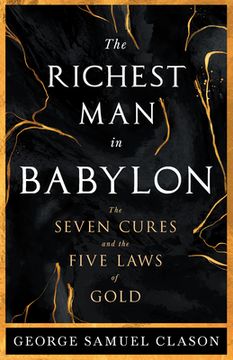 portada The Richest Man in Babylon - The Seven Cures & The Five Laws of Gold;A Guide to Wealth Management (en Inglés)