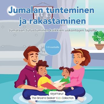 portada Jumalan tunteminen ja rakastaminen: Jumalaan tutustuminen kaikkien uskontojen lapsille (en Finlandés)