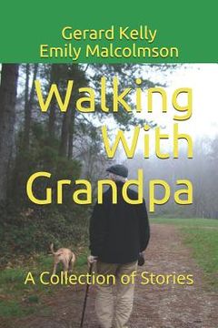 portada Walking with Grandpa: A Collection of Stories (en Inglés)